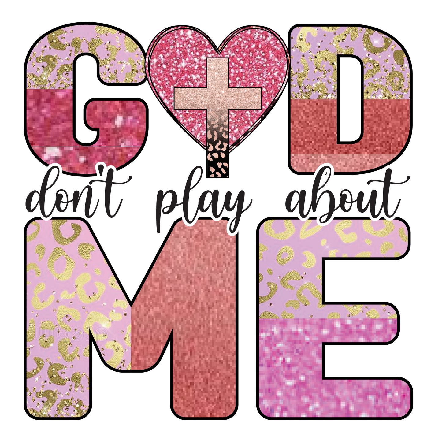 God don't play about me