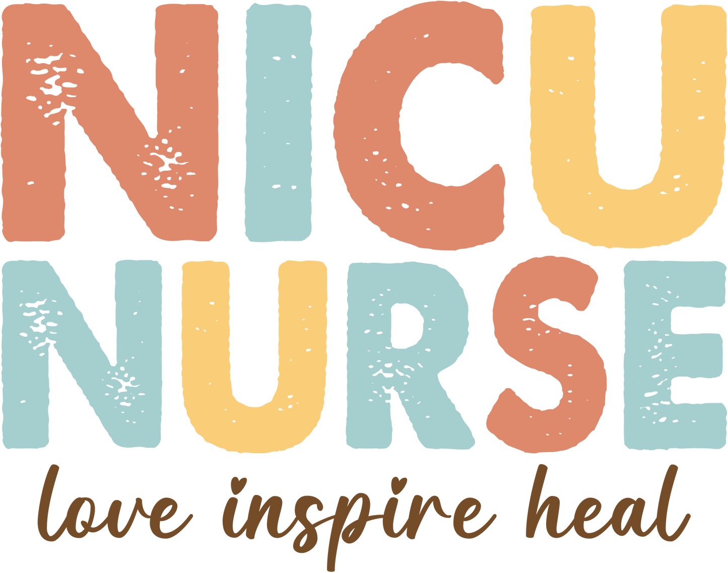 NICU Nurse Love Inspire Heal