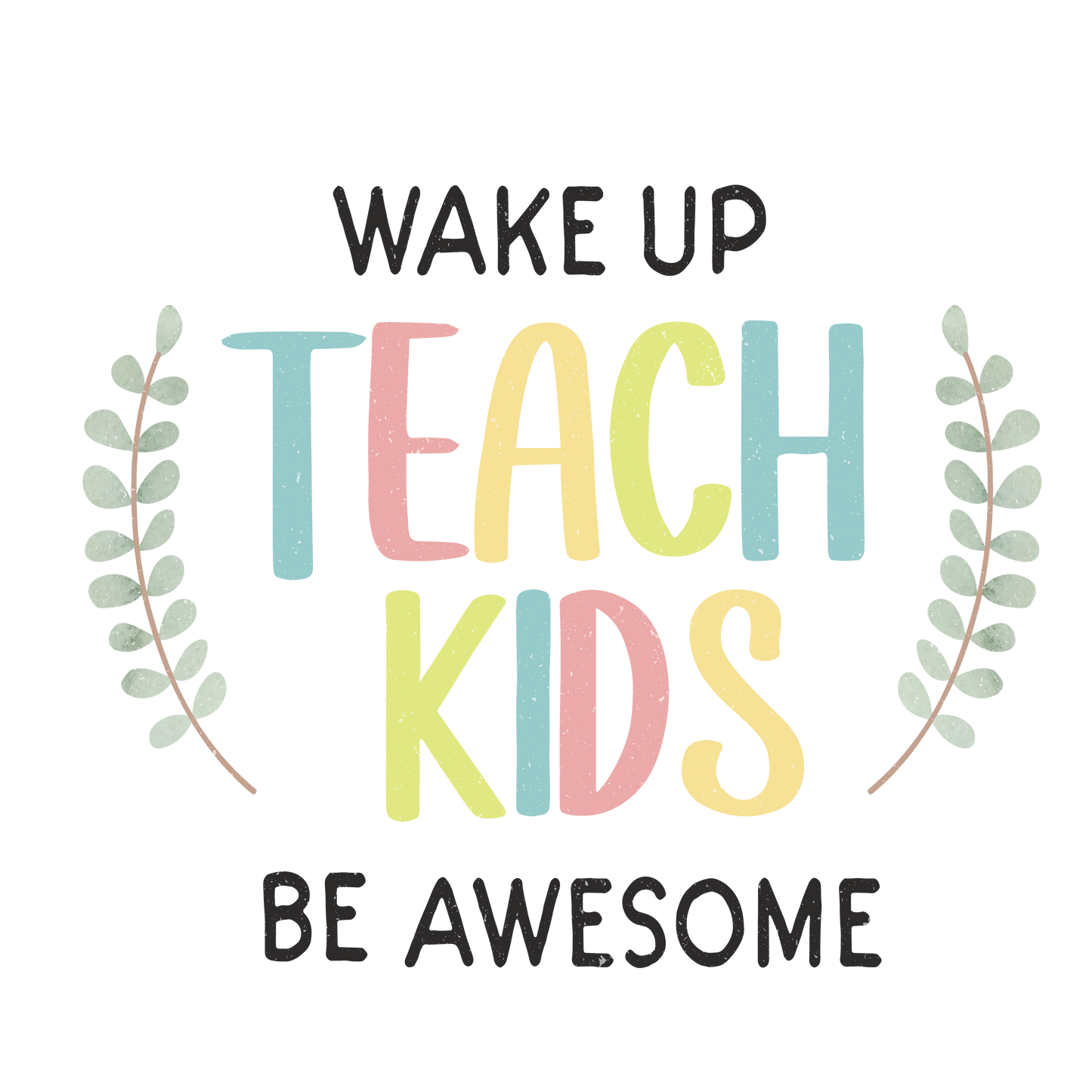 Wake up Teach Kids Be Awesome