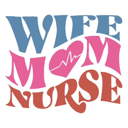 Wife Mom Nurse