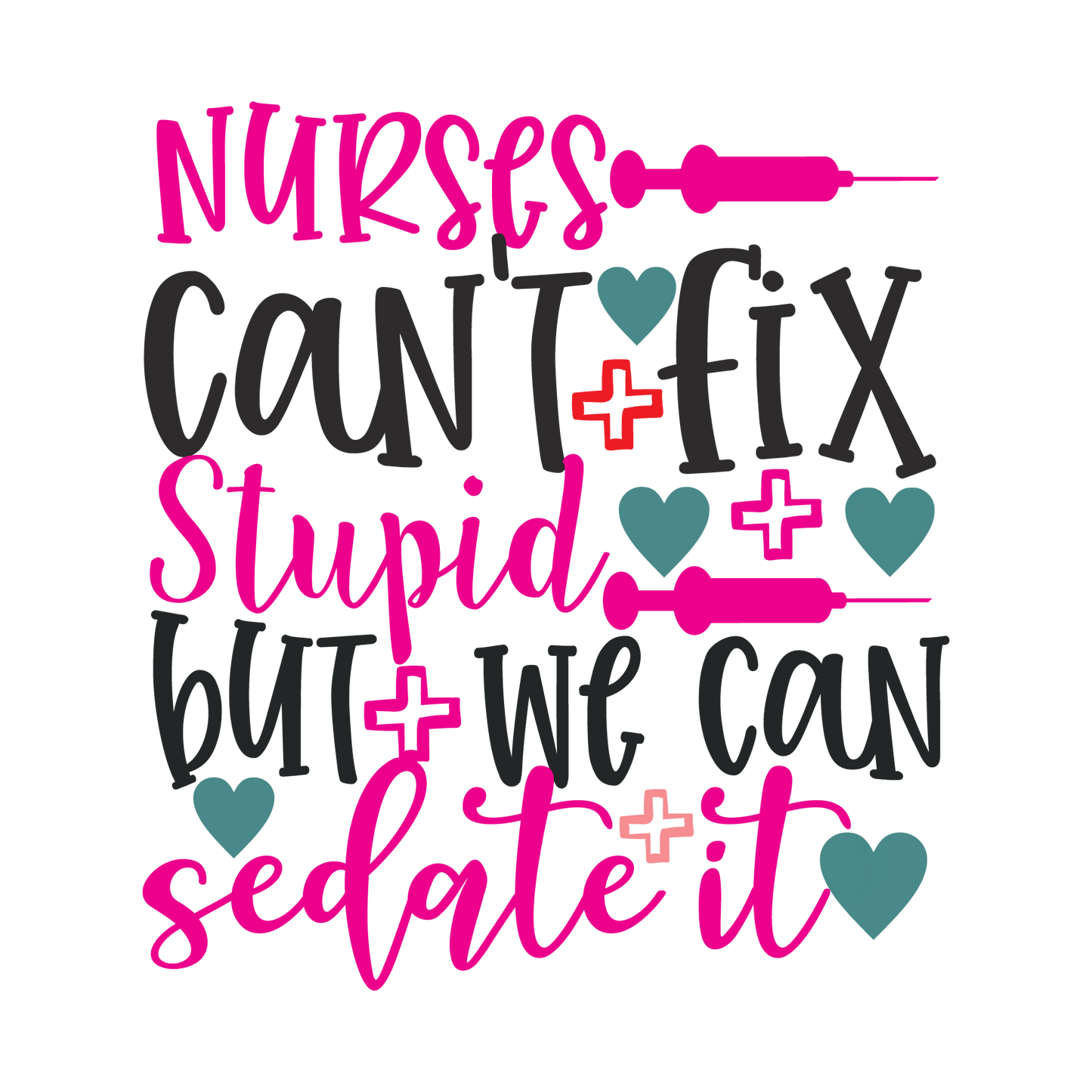 Nurses can't fix Stupid