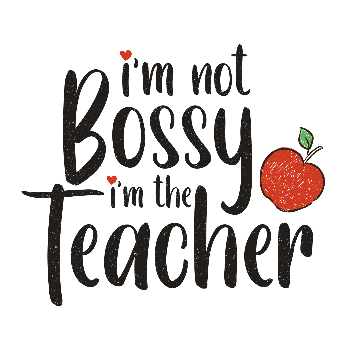 I'm not Bossy I'm a Teacher